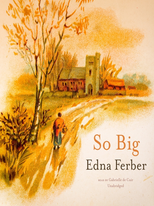 Title details for So Big by Edna Ferber - Wait list